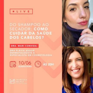 Live sobre como cuidar da saúde dos cabelos! Participação da doutora Flávia Addor a convite da querida amiga Mari Muniz